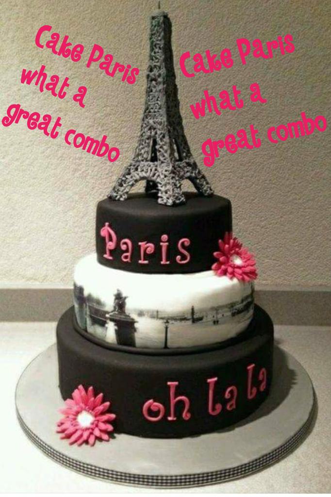 Cake Paris what a great combo