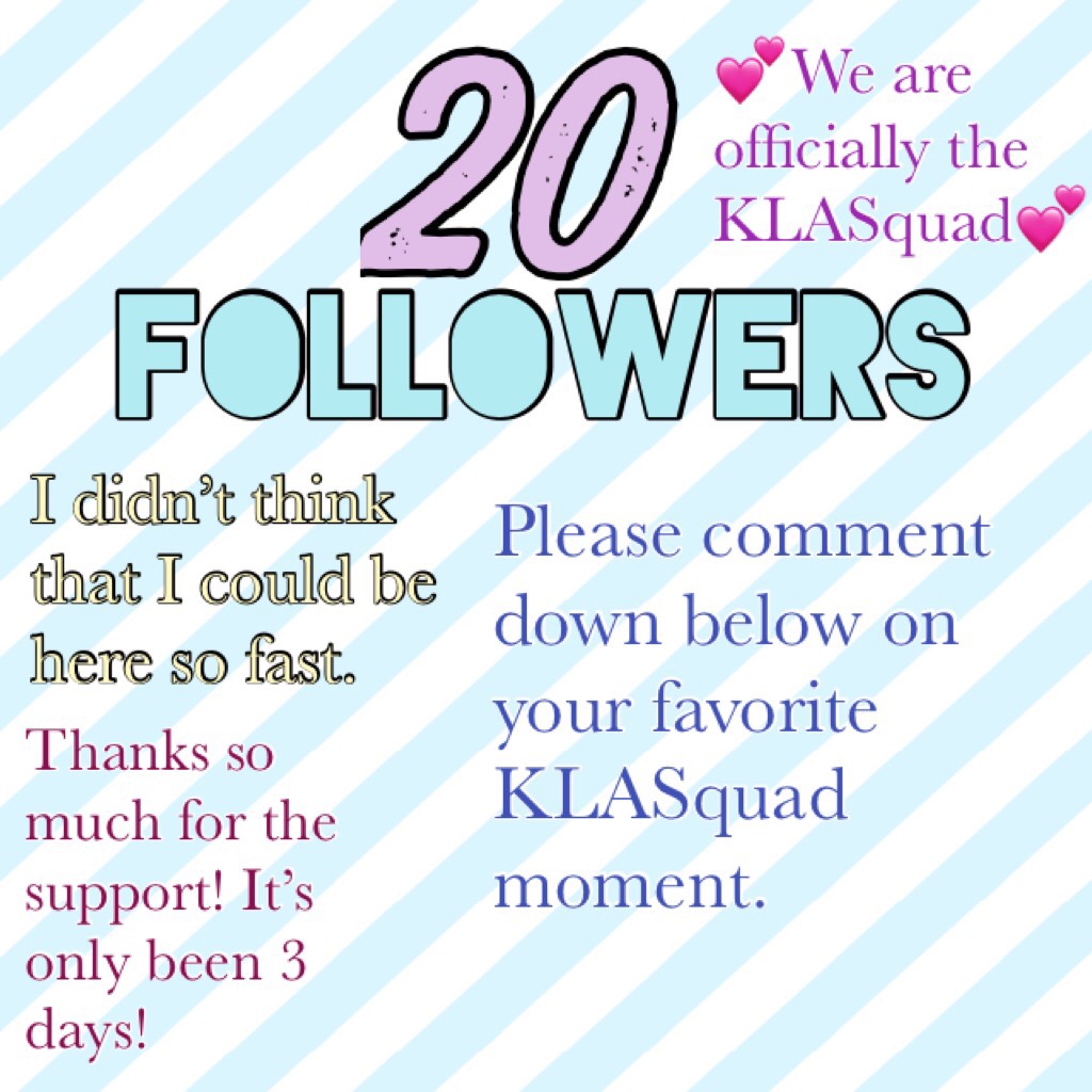 🎉Tap🎉
Thanks for 20 followers in 3 days! Thanks KLASQUAD... love ya!