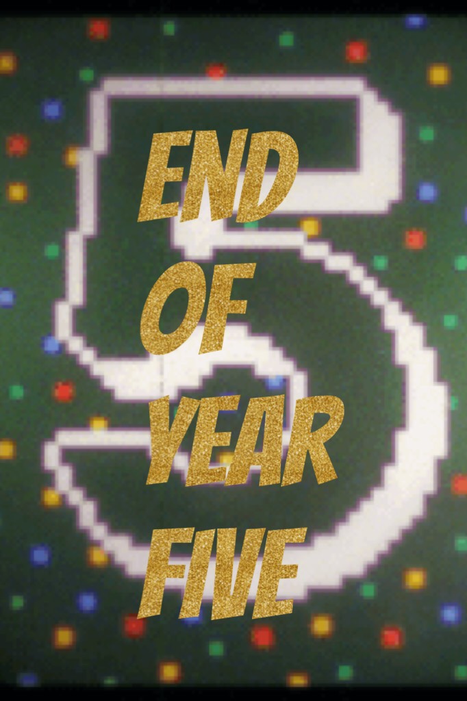 End of year five