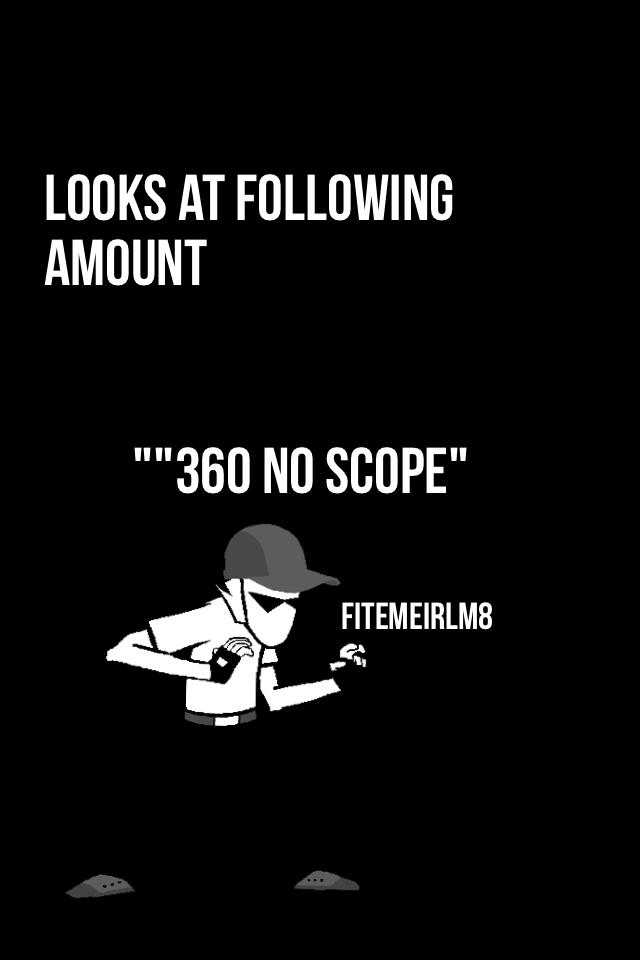 ""360 no scope"
