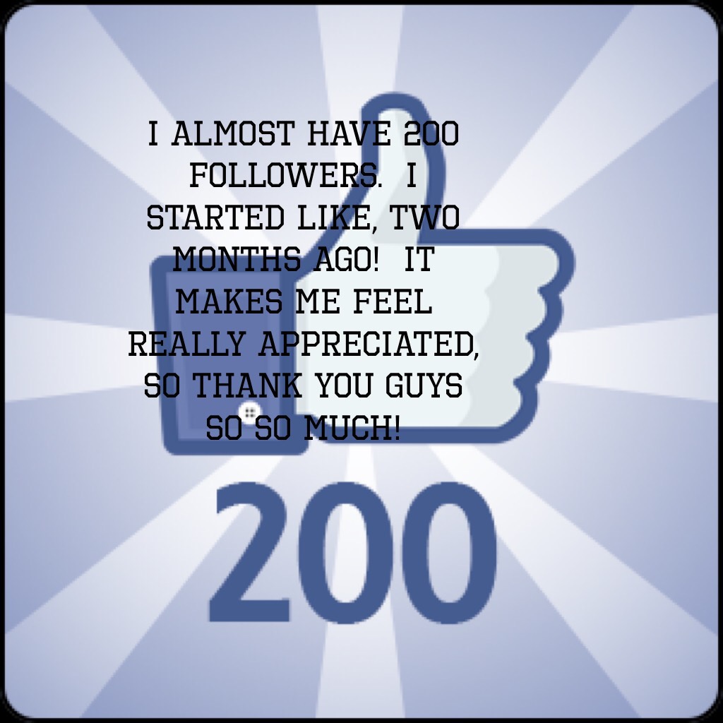 I almost have 200 followers. Thanks a bunch everyone!