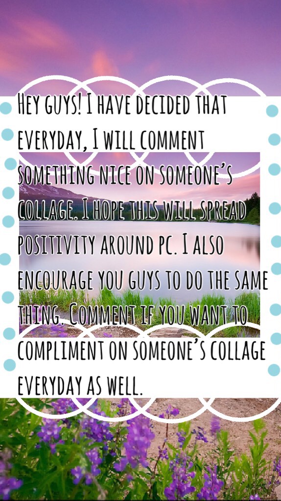 💜tap💜

Comment if you want to comment something nice on someone’s collage everyday.