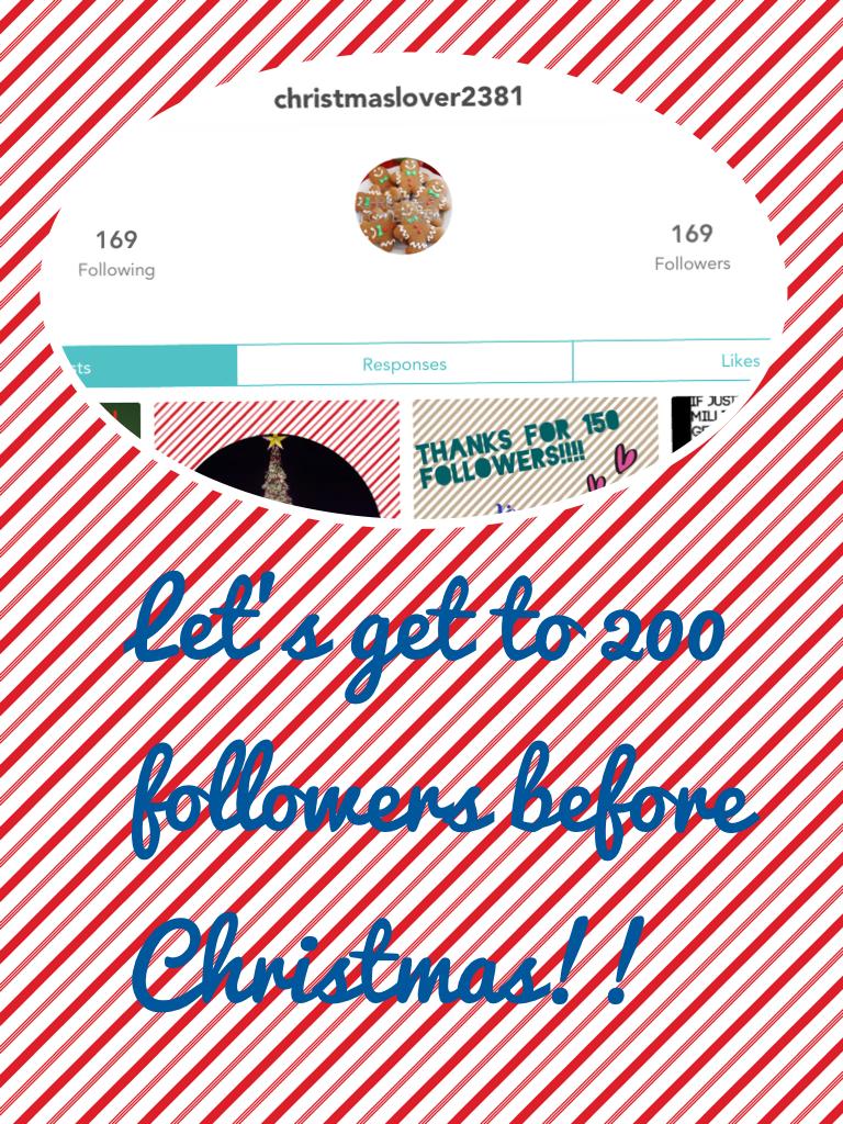 Let's get to 200 followers before Christmas!!