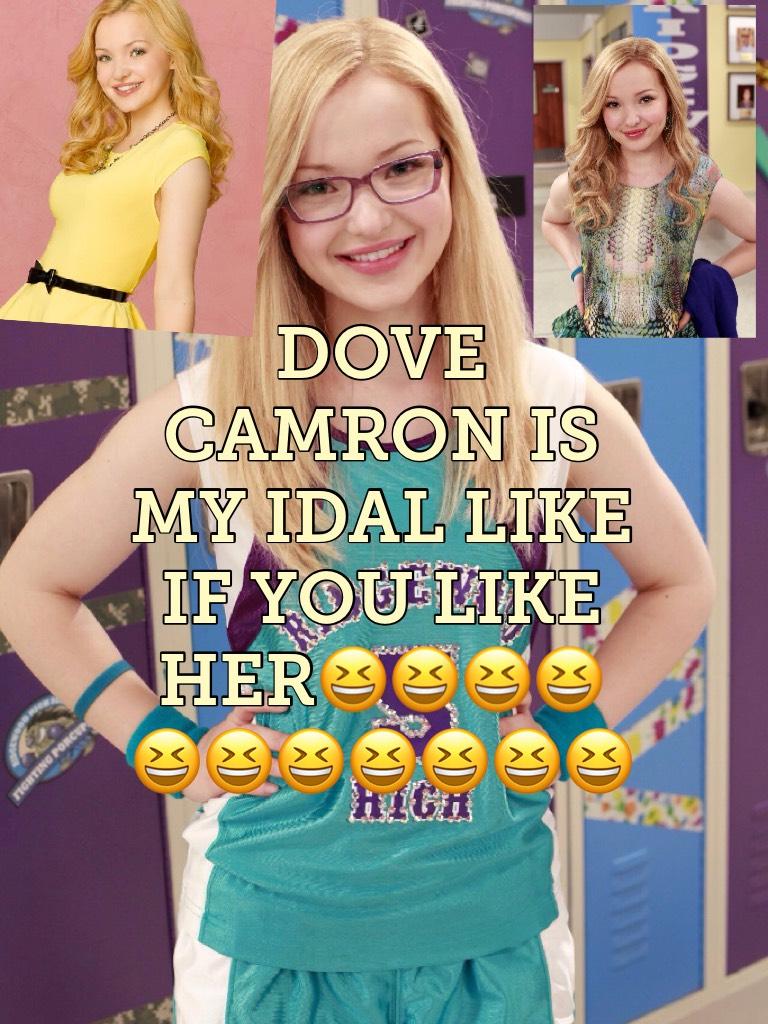 DOVE CAMRON IS MY IDAL LIKE IF YOU LIKE HER😆😆😆😆😆😆😆😆😆😆😆