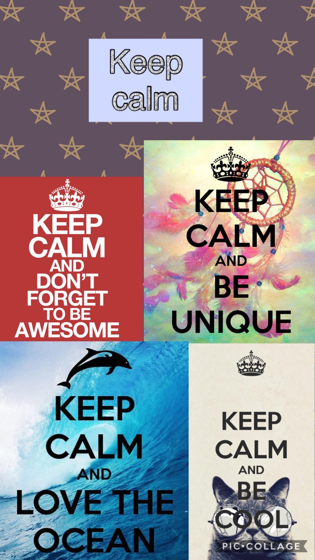 Keep Calm!!!!!!!! 
      😑