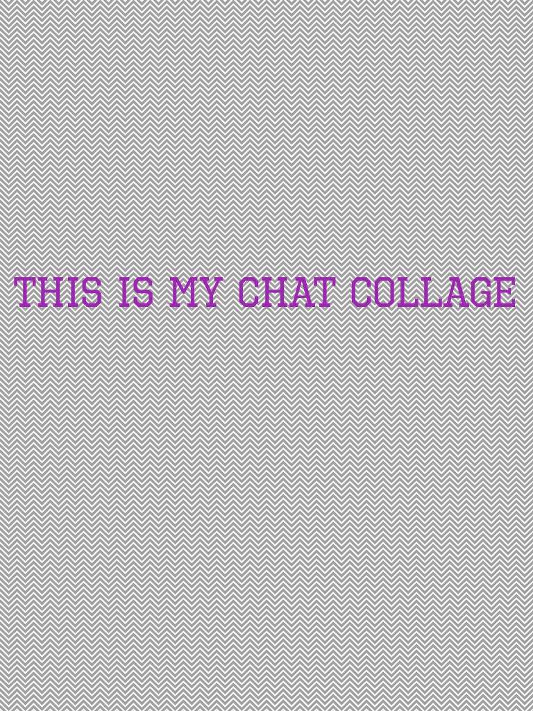 This is my chat collage