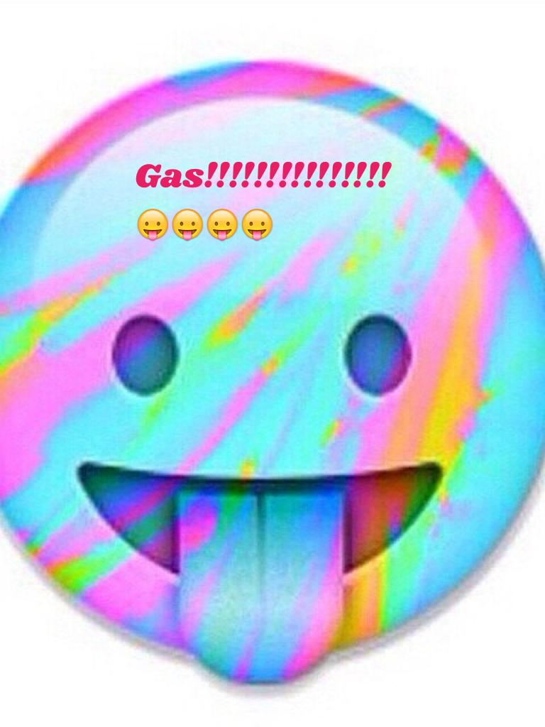 Gas!!!!!!!!!!!!!!!😛😛😛😛