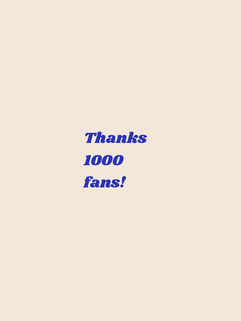 Thanks 1000 fans!