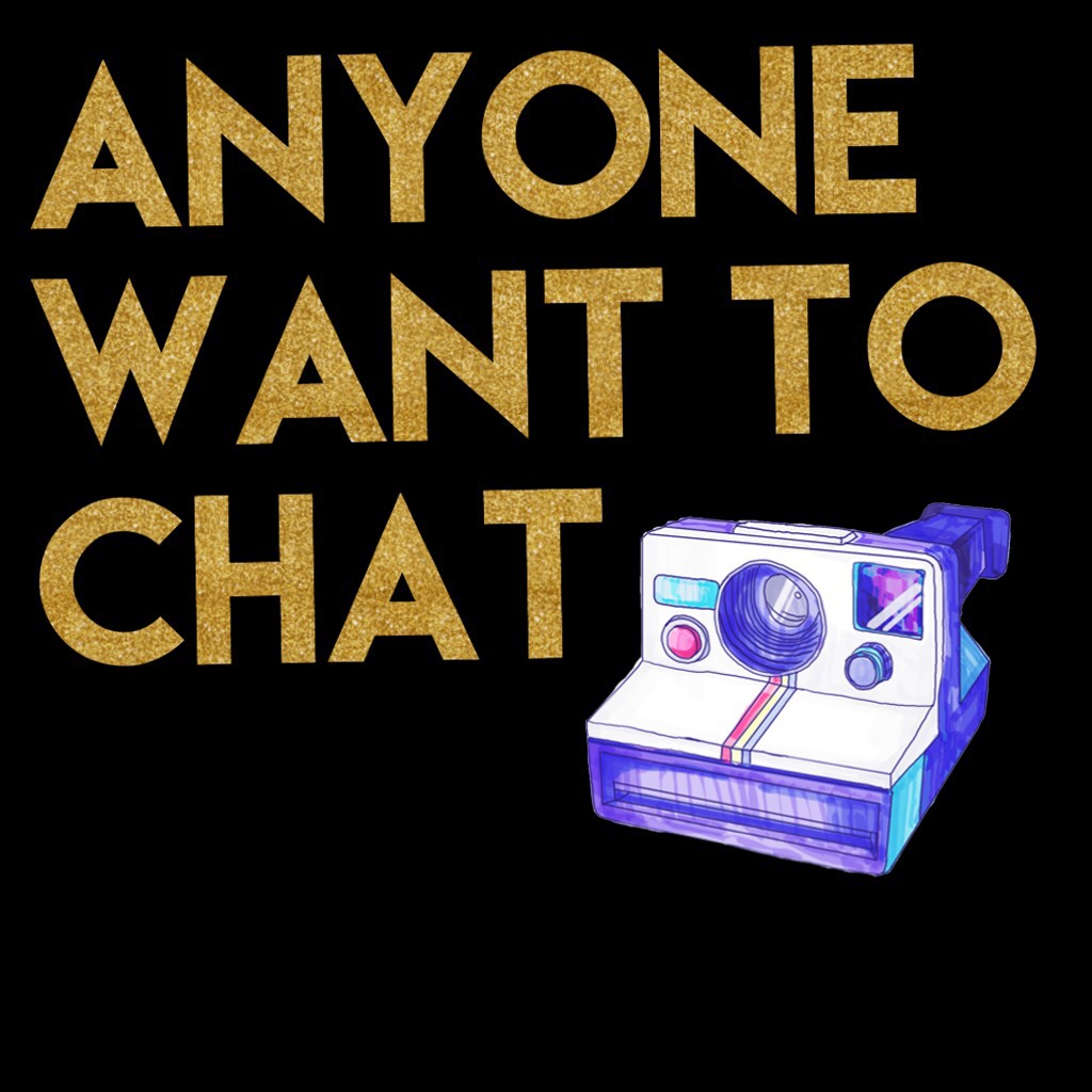 Anyone want to chat 