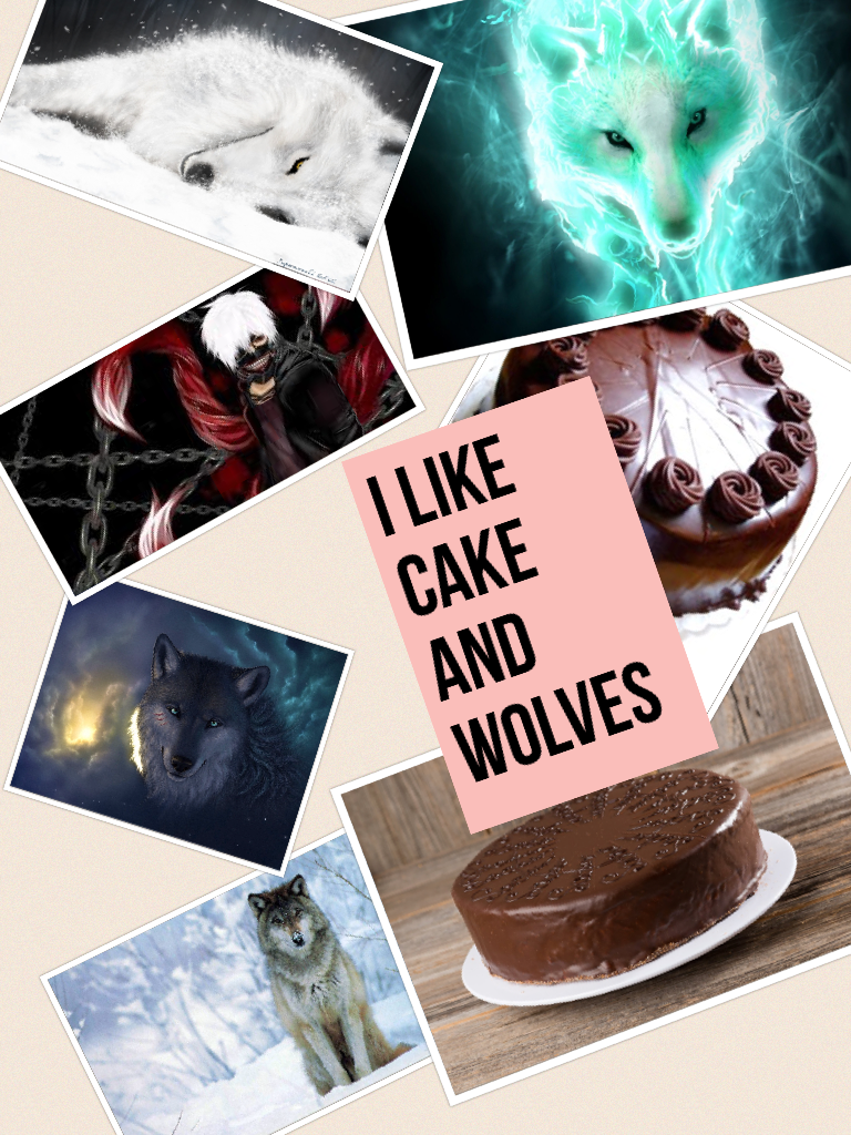 I like cake and wolves 