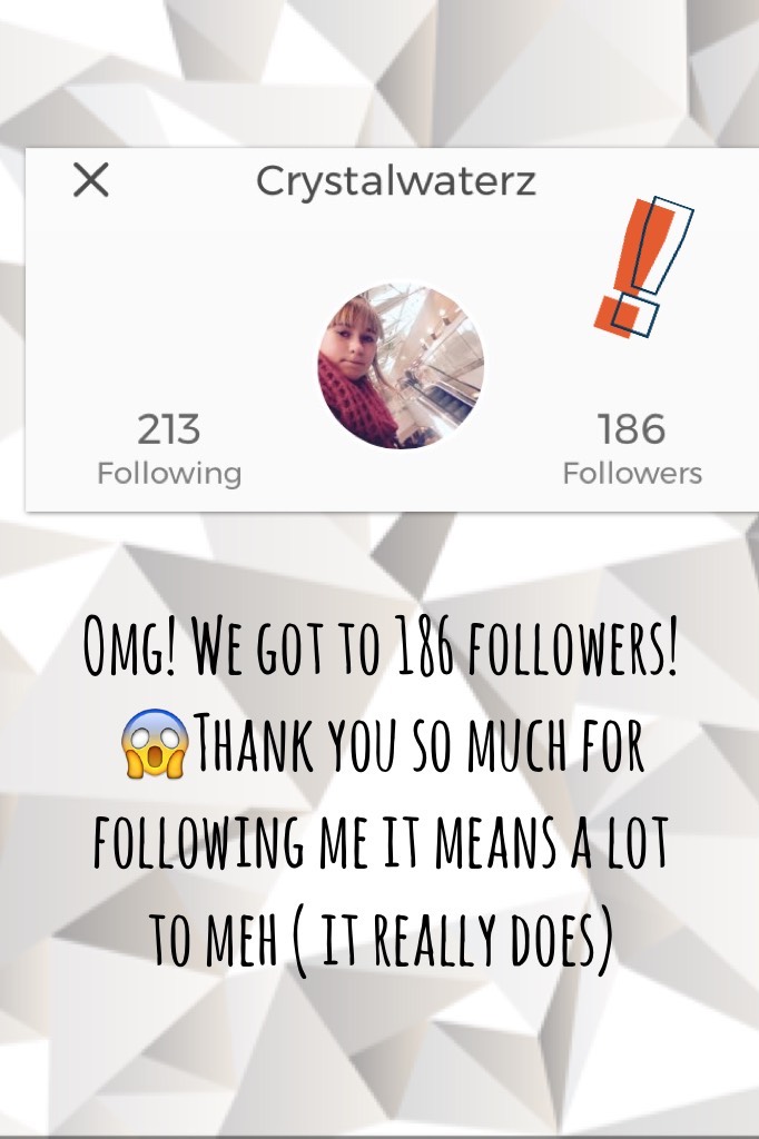 Omg! We got to 186 followers!😱