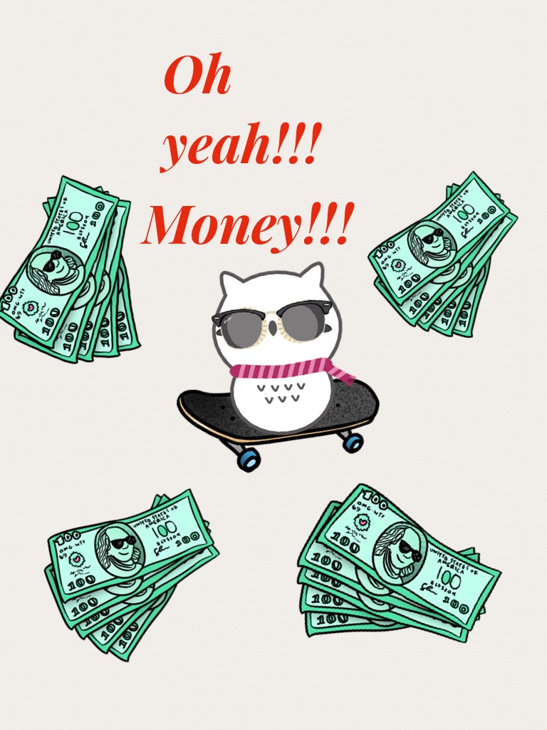 Money!!!
