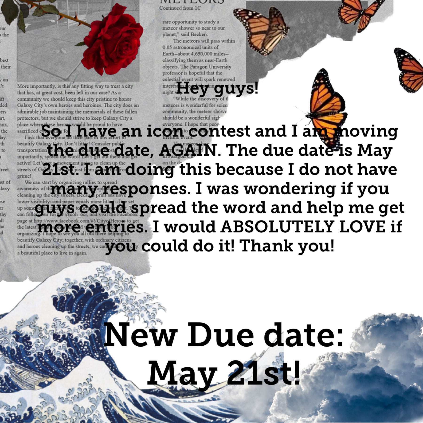 Hey! Please spread the word and new due date is May 21st!!