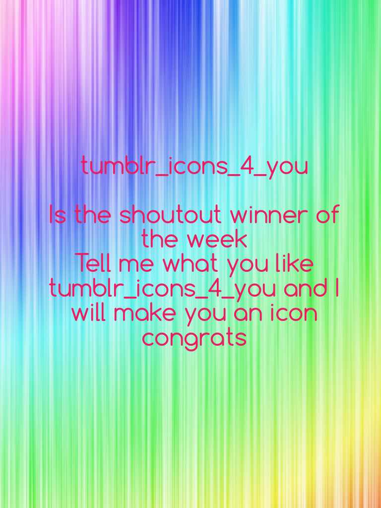 tumblr_icons_4_you

Is the shoutout winner of the week 
Tell me what you like tumblr_icons_4_you and I will make you an icon congrats