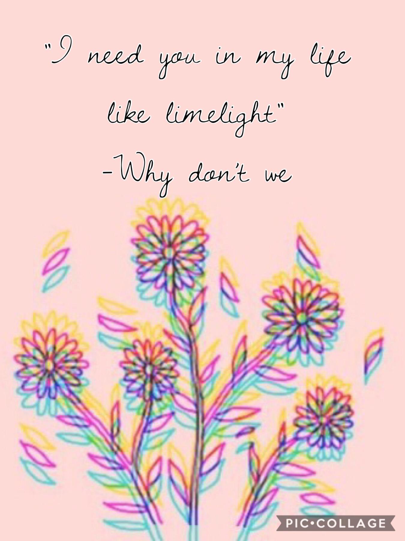 I haven’t posted in a while... actually a very very very long time and I’ve been in love with the band Why don’t we so this quote is from the song Taking You