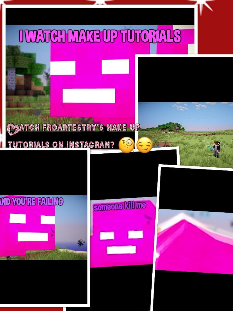 Watch froartestry’s make up tutorials on instagram? 🧐😏 lol from explodingtnt the ugliest mouse ever pink sheep is better I fangirl him I can’t lol