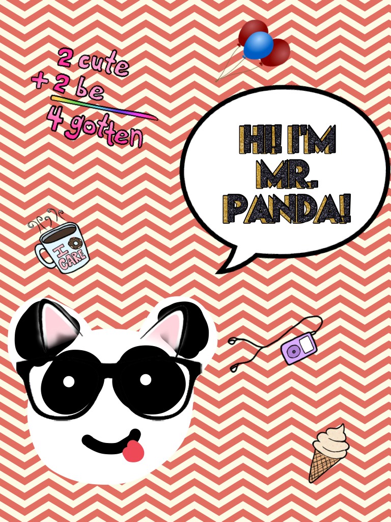 Hi! I'm Mr. Panda!