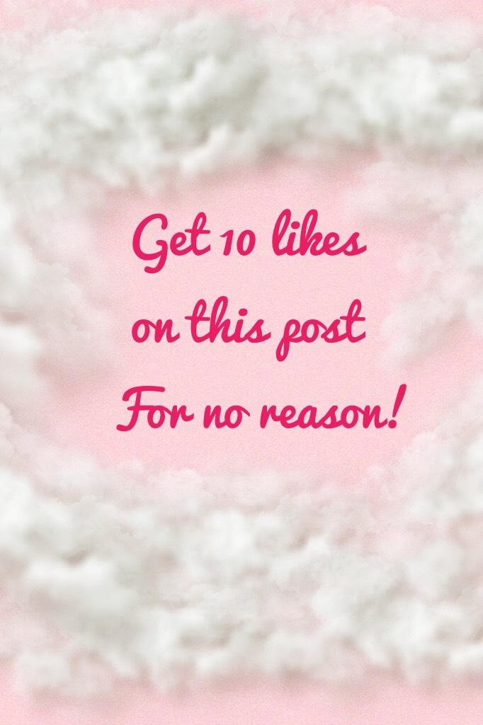 Get 10 likes on this post!
