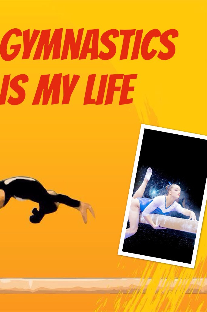 Gymnastics is my life 