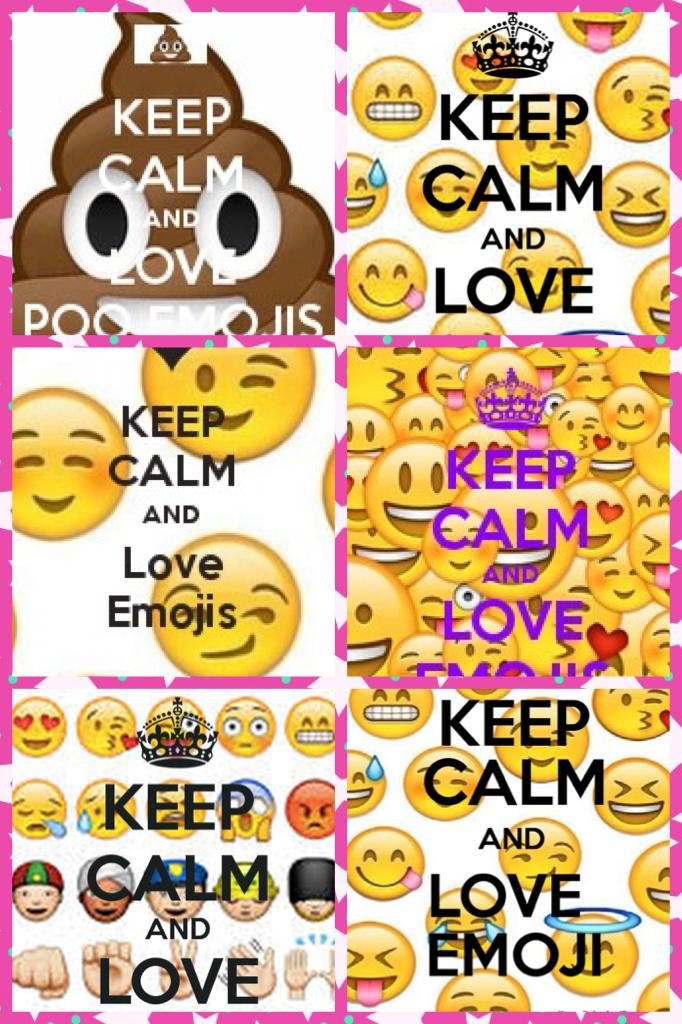Keep calm and just love emojis.if you are feeling sad and depressed just use your favorite emoji to cheer you up 😜😋😎😆☺️😂😌😄😛😗🤓😁🤑😂🙂🙂🙂😉😉