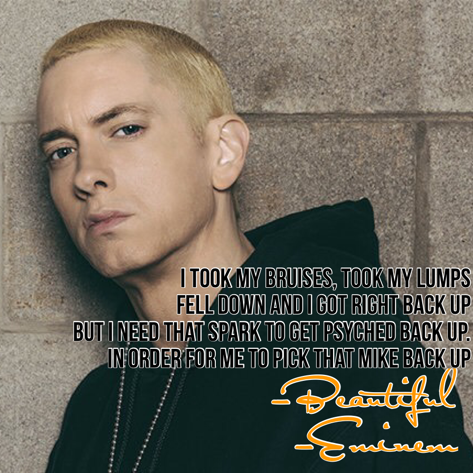 -Beautiful
    -Eminem 