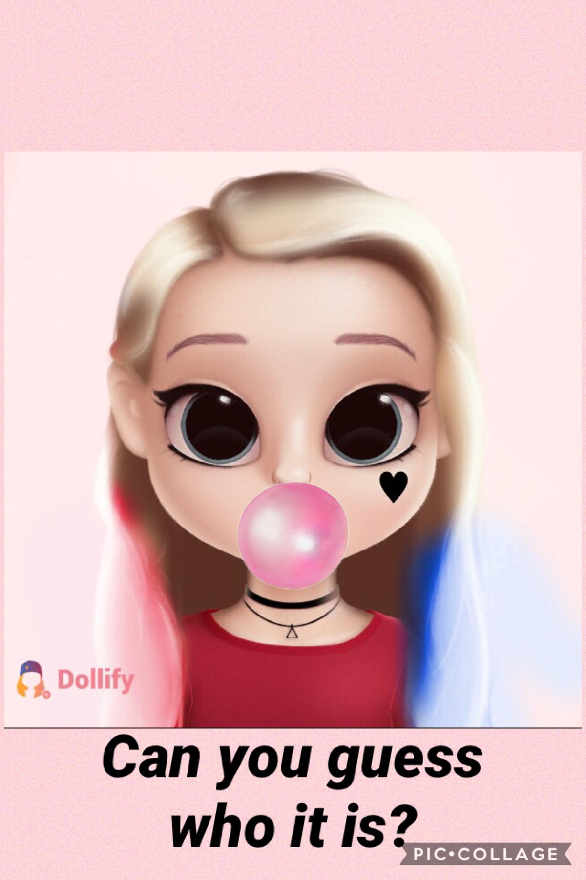 Whoever can guess who this dollify is of gets a shout out!