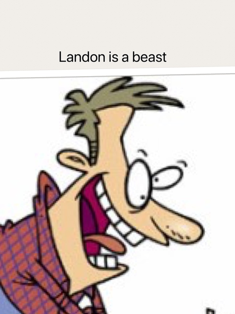 Landon is a beast