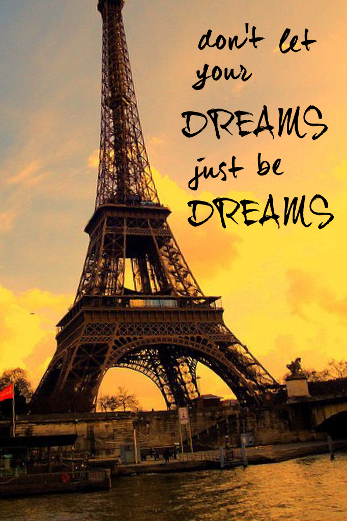 don't let YOUR dreams just be dreams! 