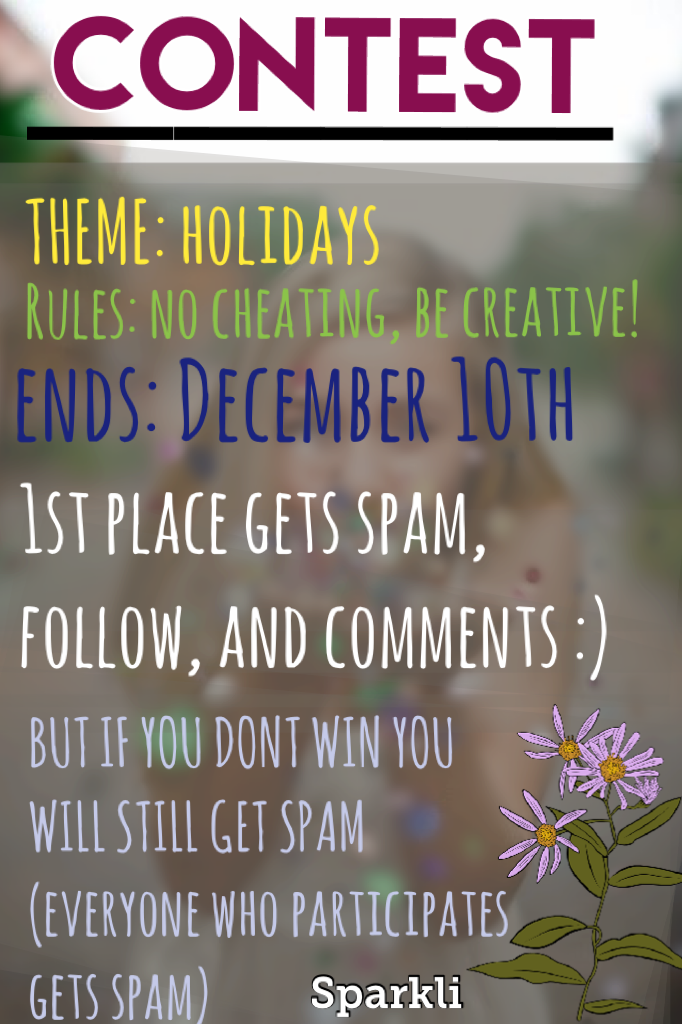 Tap here for more info!:)

Hey guys! This is my 2nd contest ever on this account! There's not much rules, just no cheating! ahah. BUT HAVE FUN❤️❤️ you all are winners:)  -sparkli 

