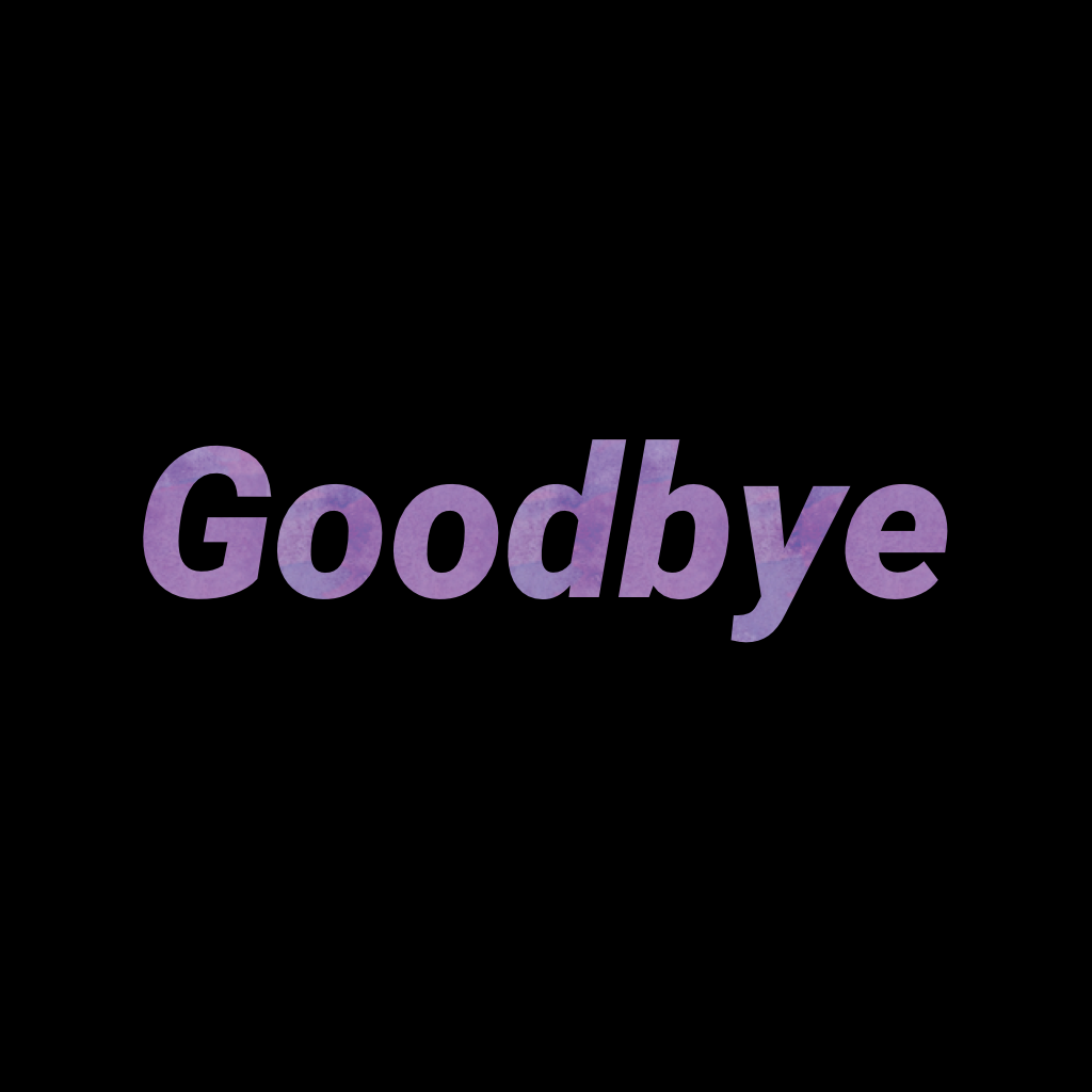 Goodbye...