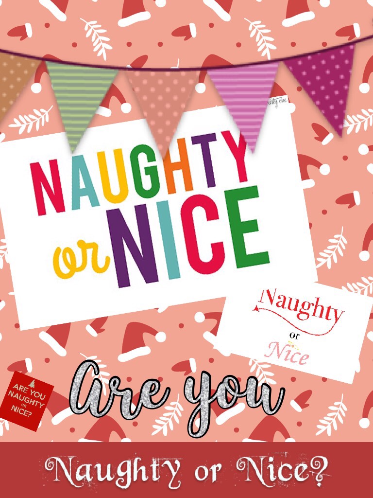 Are you naughty or Nice comment down bellow 😡😁💜💜💜 ps merry Christmas 🎄 