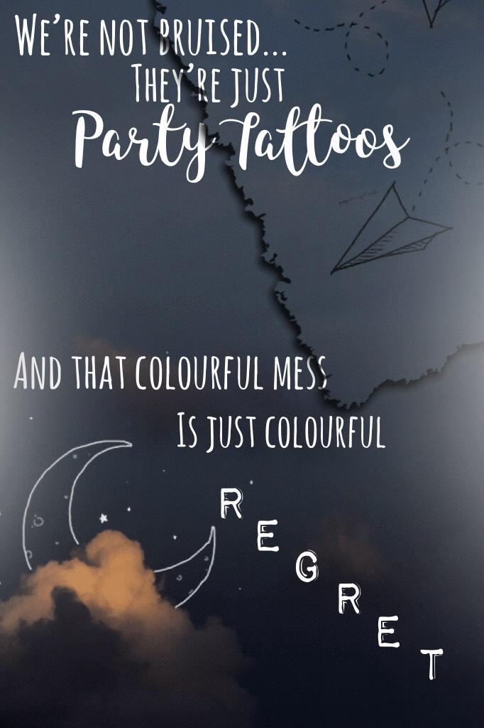 Party Tattoos by Ash👅 Dodie made the song and I love her she is so talented and hope she never stops