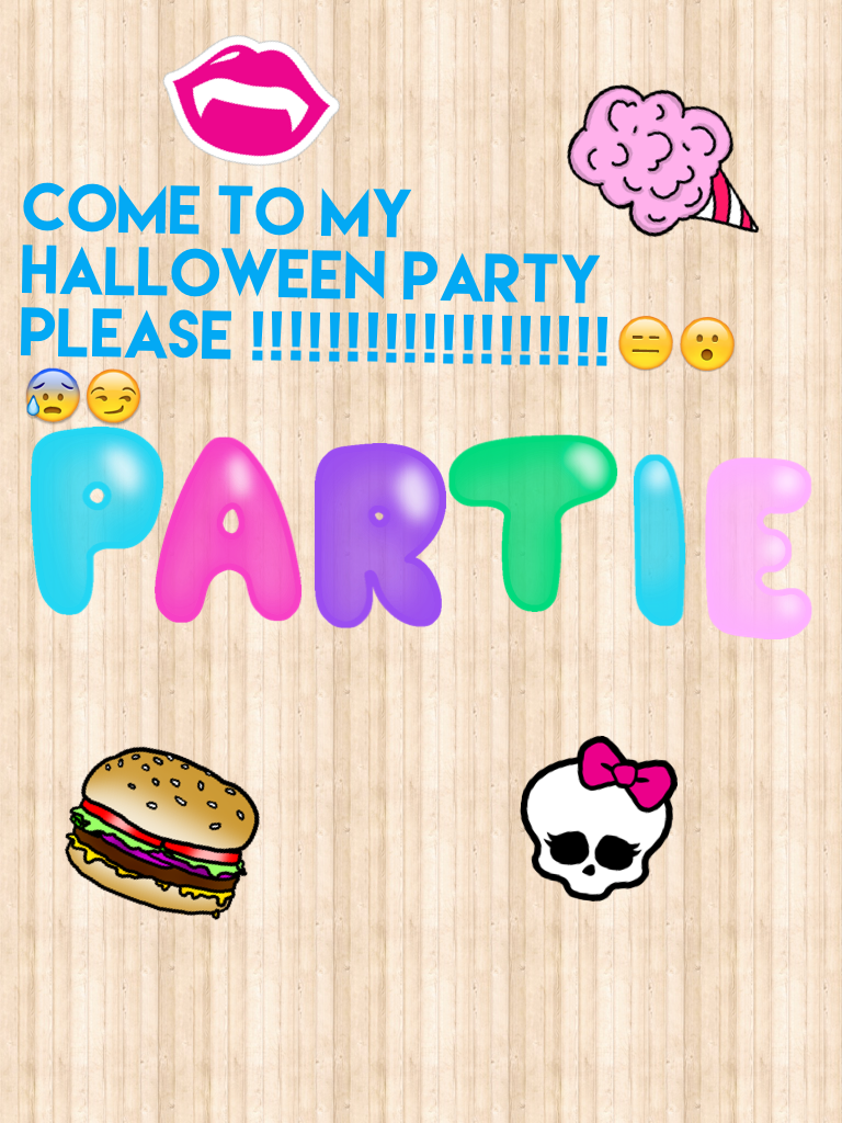 Come to my Halloween party Please !!!!!!!!!!!!!!!!!!!😑😮😰😏