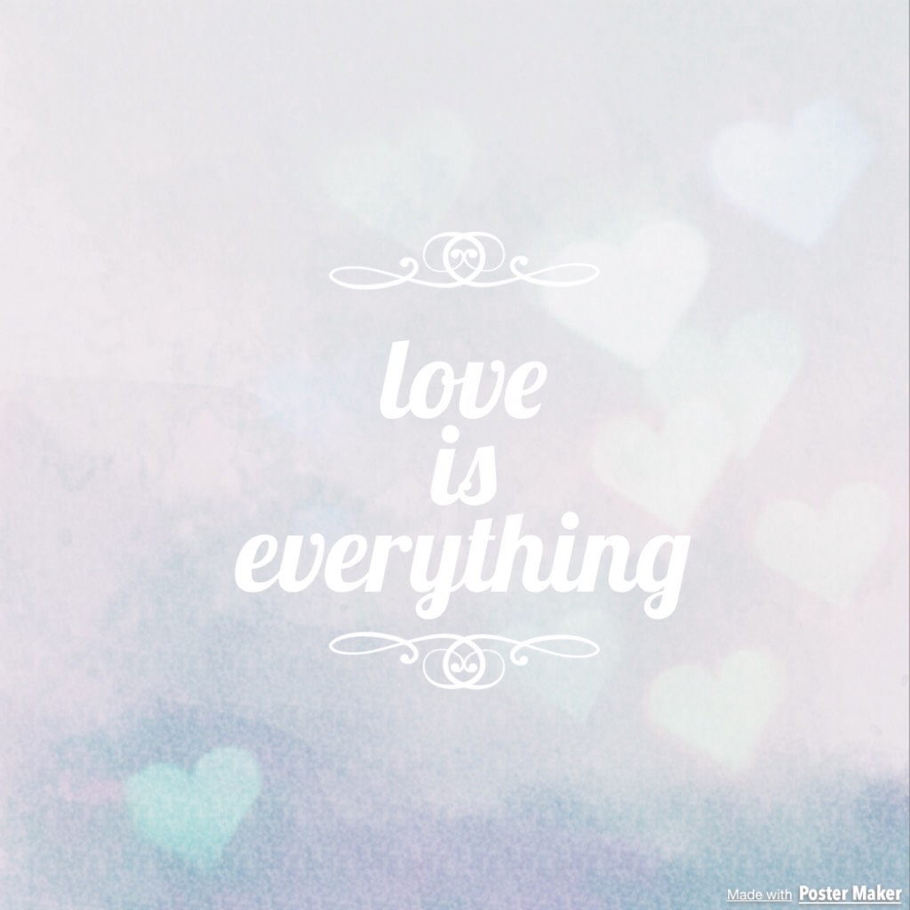 Love is everything 💕 