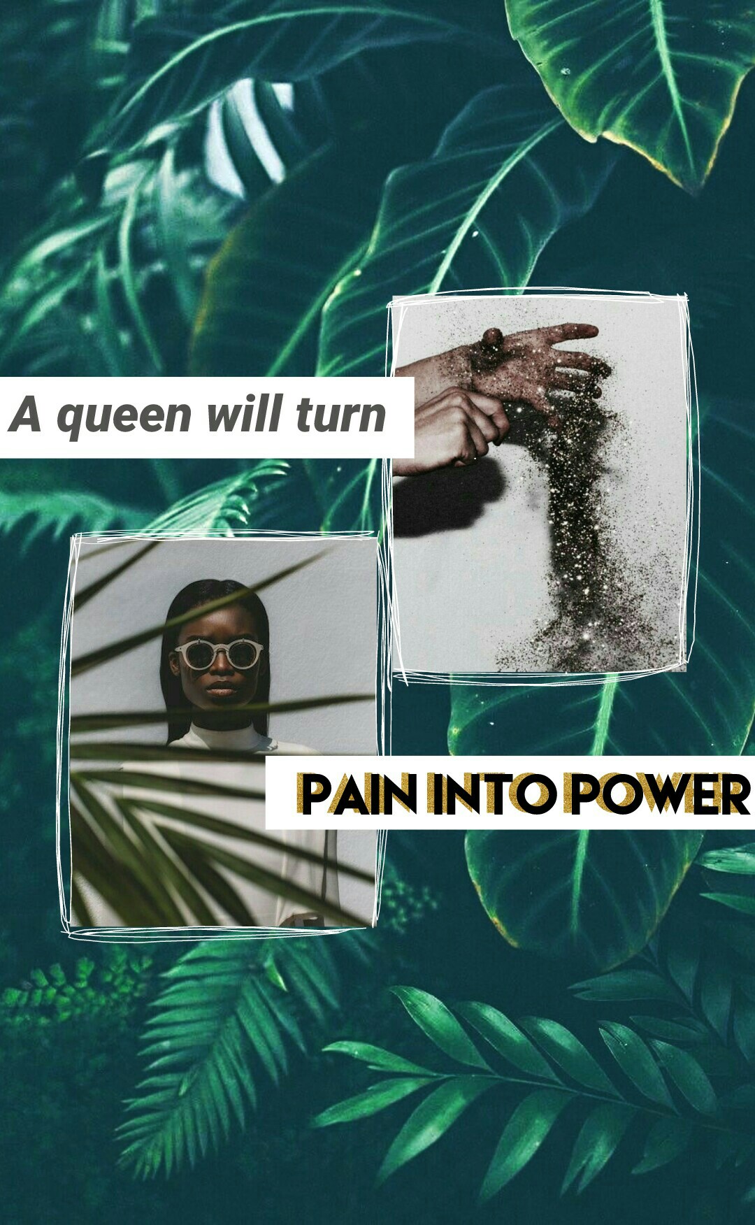 A queen will turn pain into power