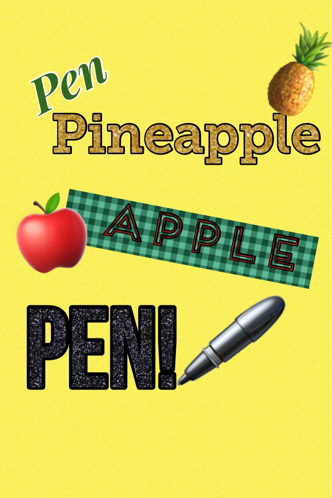 Pen-Pineapple Apple PEN!