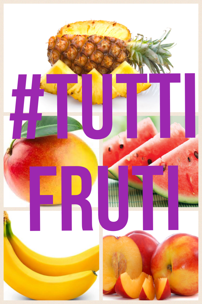 #Tutti Fruti 🍍🍉🍍🍉