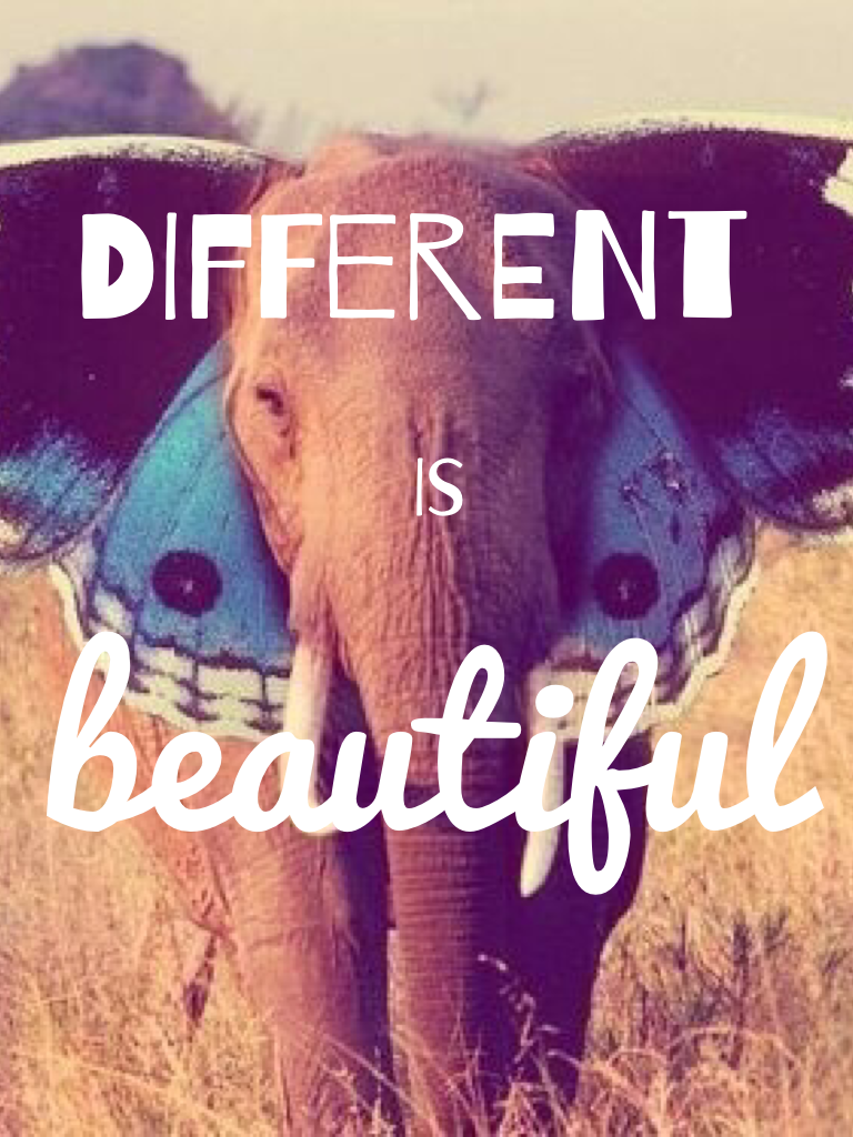 Be yourself different is beautiful
