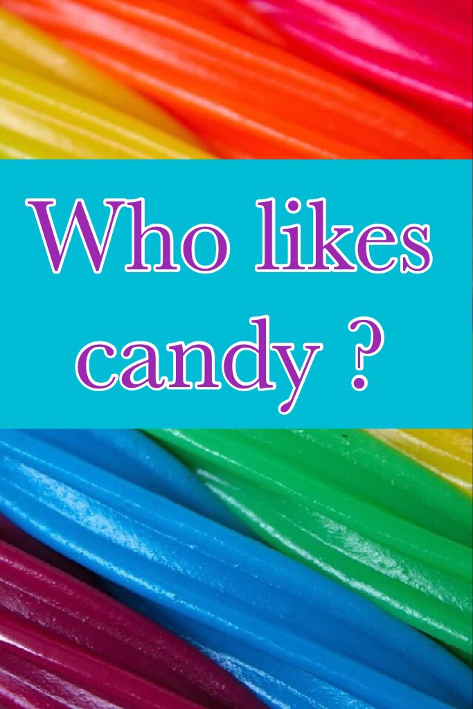 I like candy but do u like it