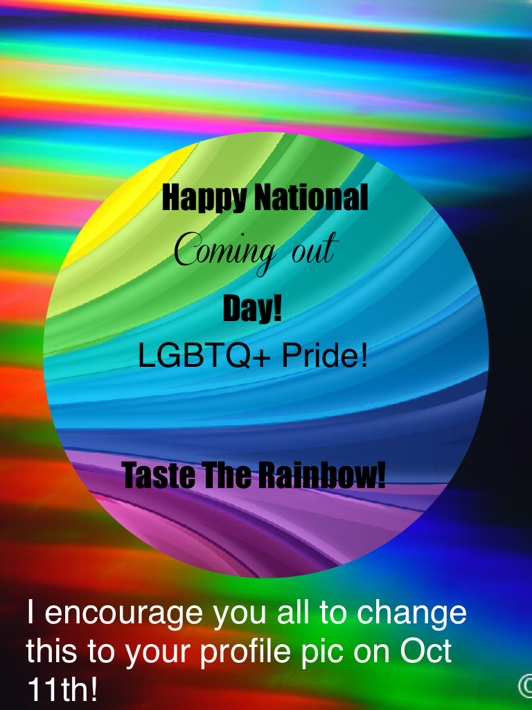 LGBTQ+ Pride! Happy National Coming out day 2016! I know its early, but oh well!