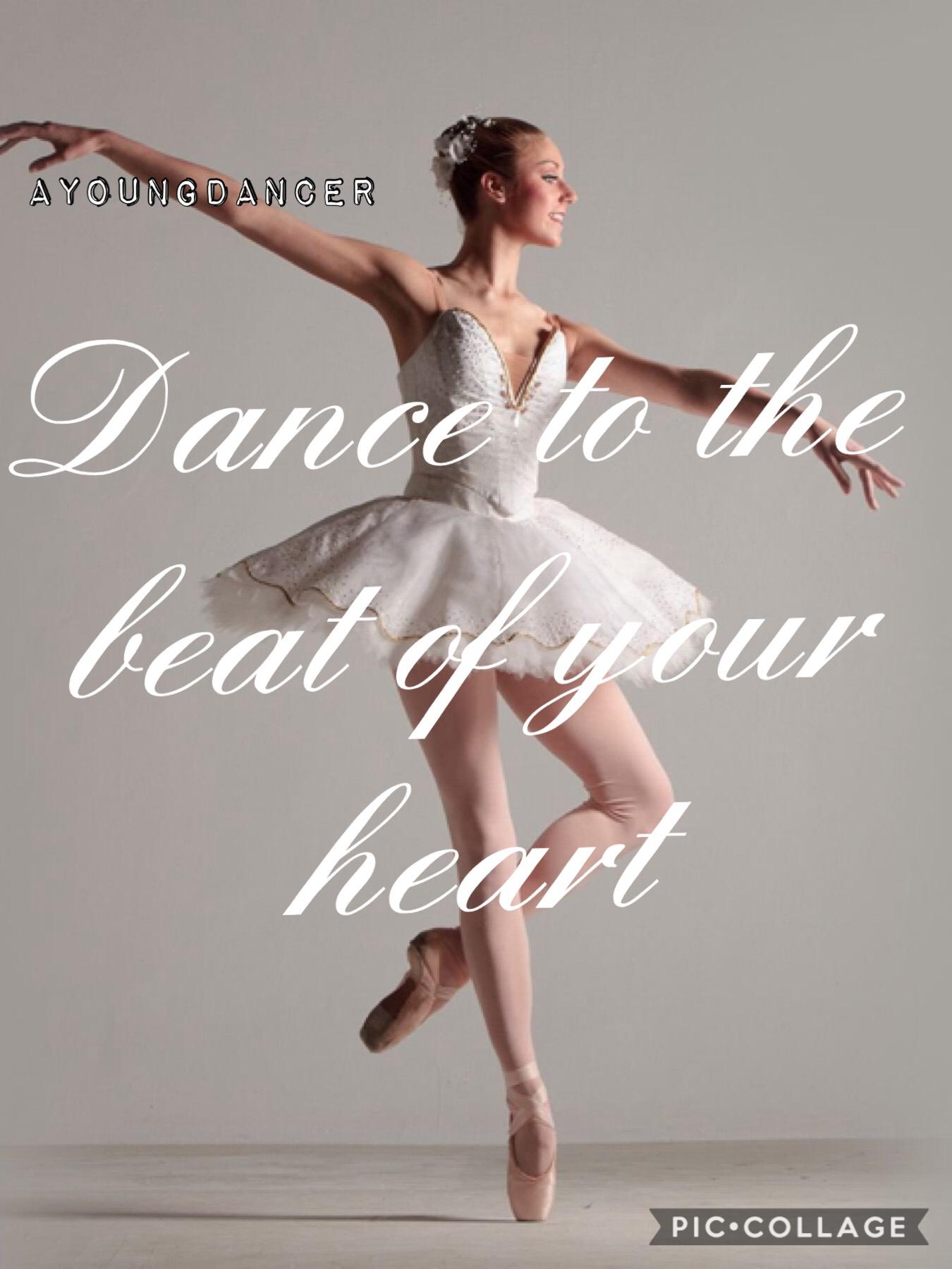 Dance to the beat of your heart