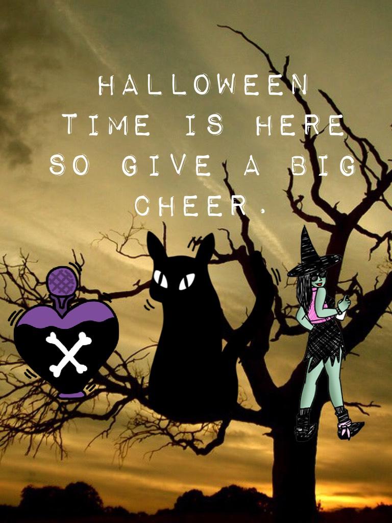 Halloween time is here so give a big cheer.