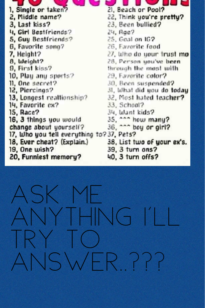 ask me anything I'll try to answer..???