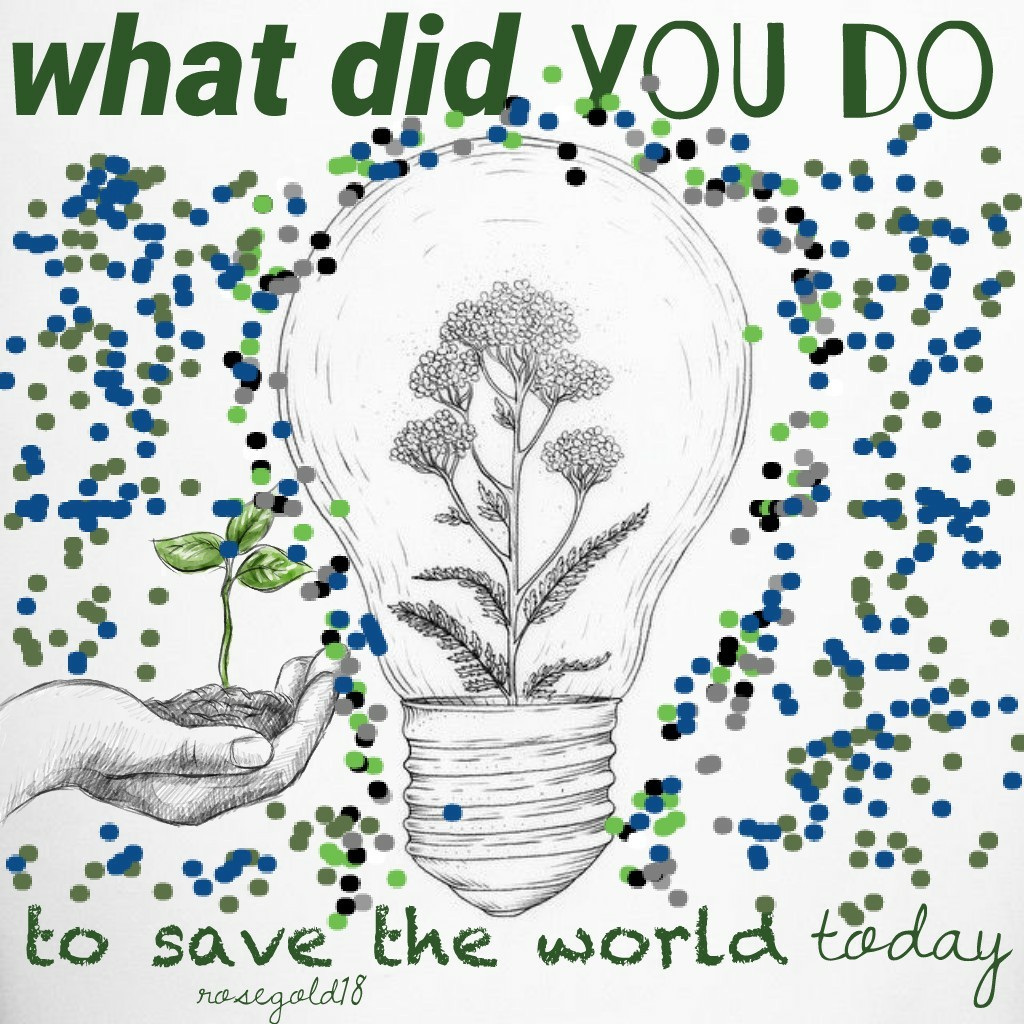 💚💙save the planet! 💙💚
