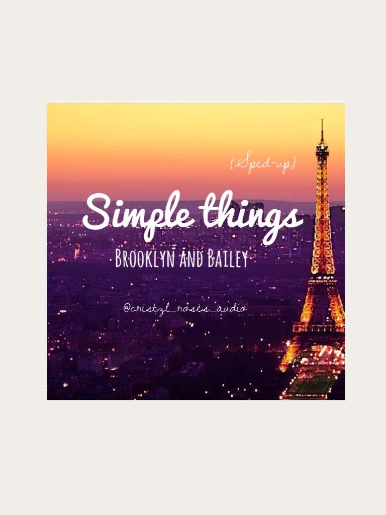 Simple things ✨| ❤️❤️❤️❤️❤️ this song by Brooklyn and Bailey!!!!  😊😊😊😊😊😊