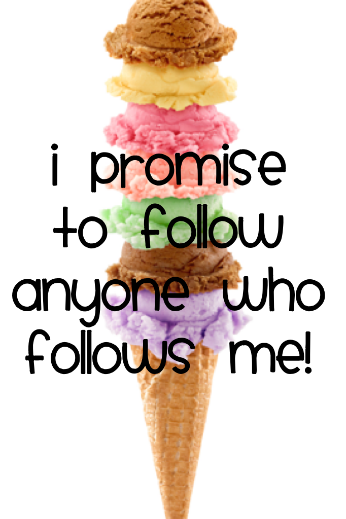 I promise to follow anyone who follows me!