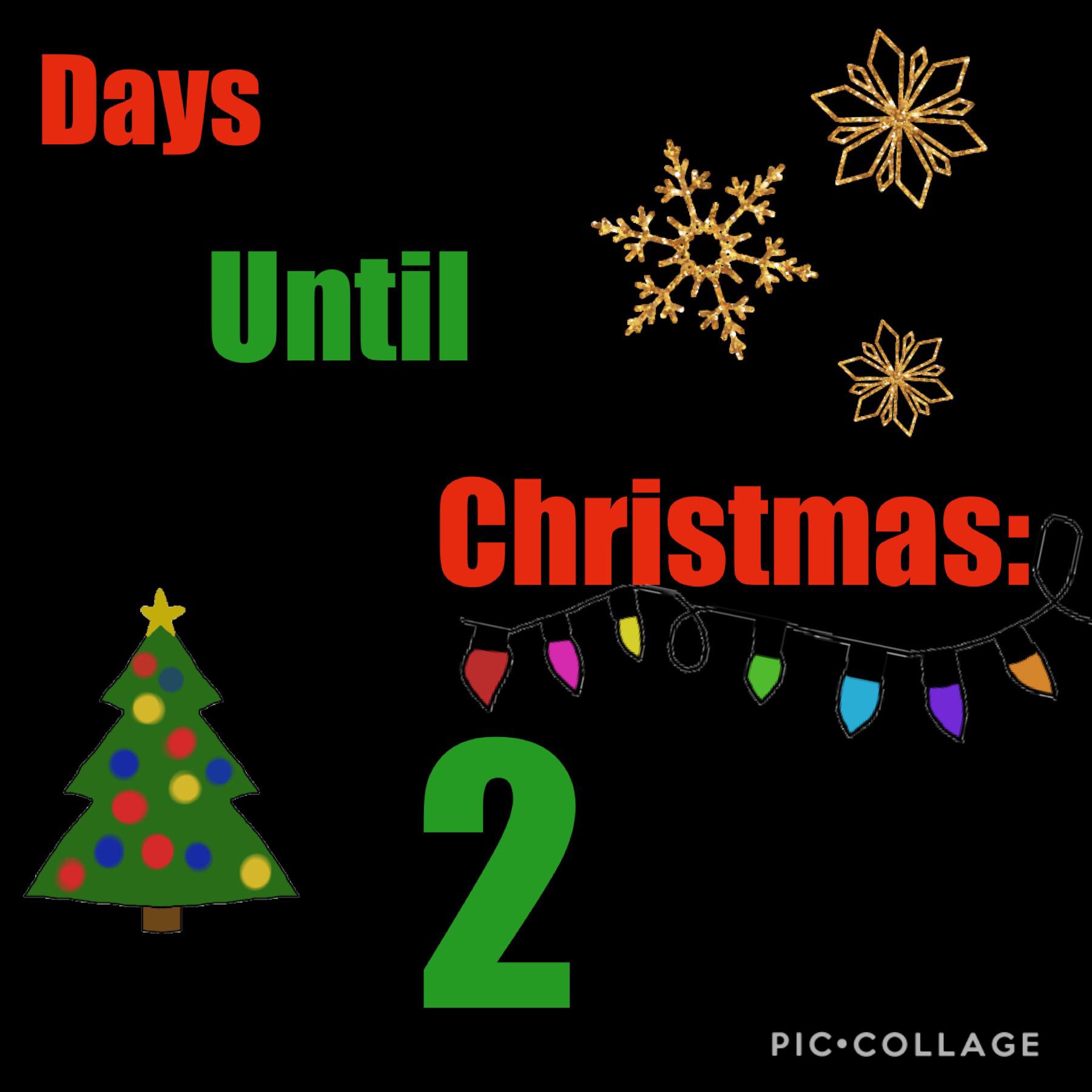 ONLY 2 MORE DAYS TILL CHRISTMAS!!!
