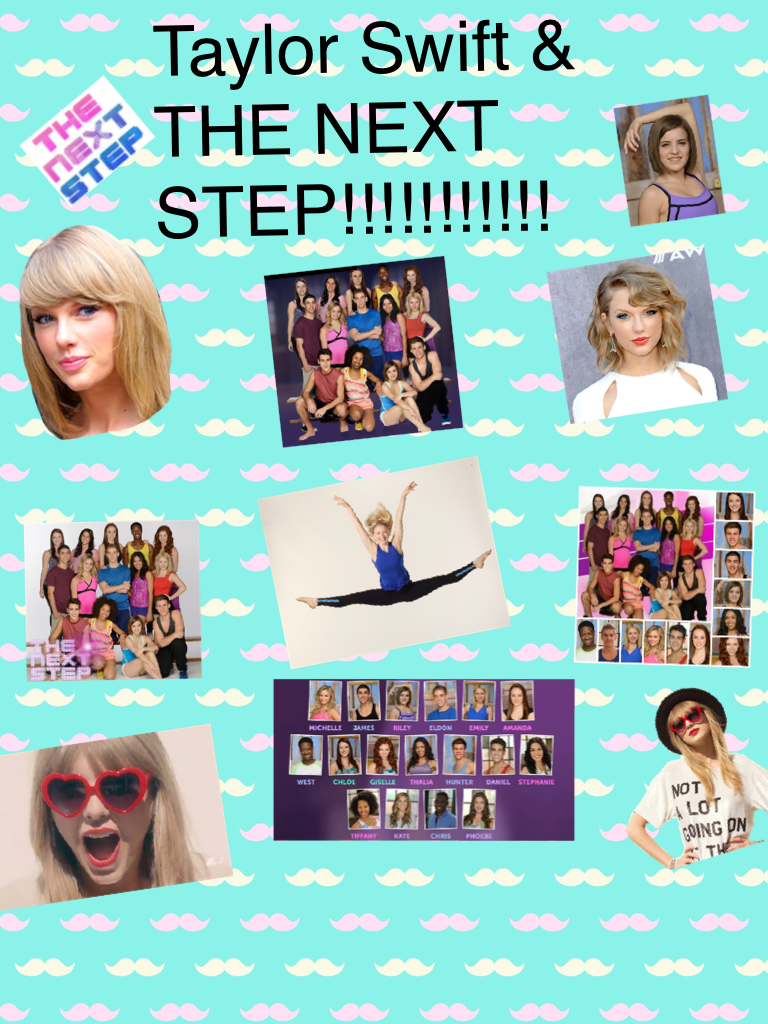 Taylor Swift &
THE NEXT STEP!!!!!!!!!!!