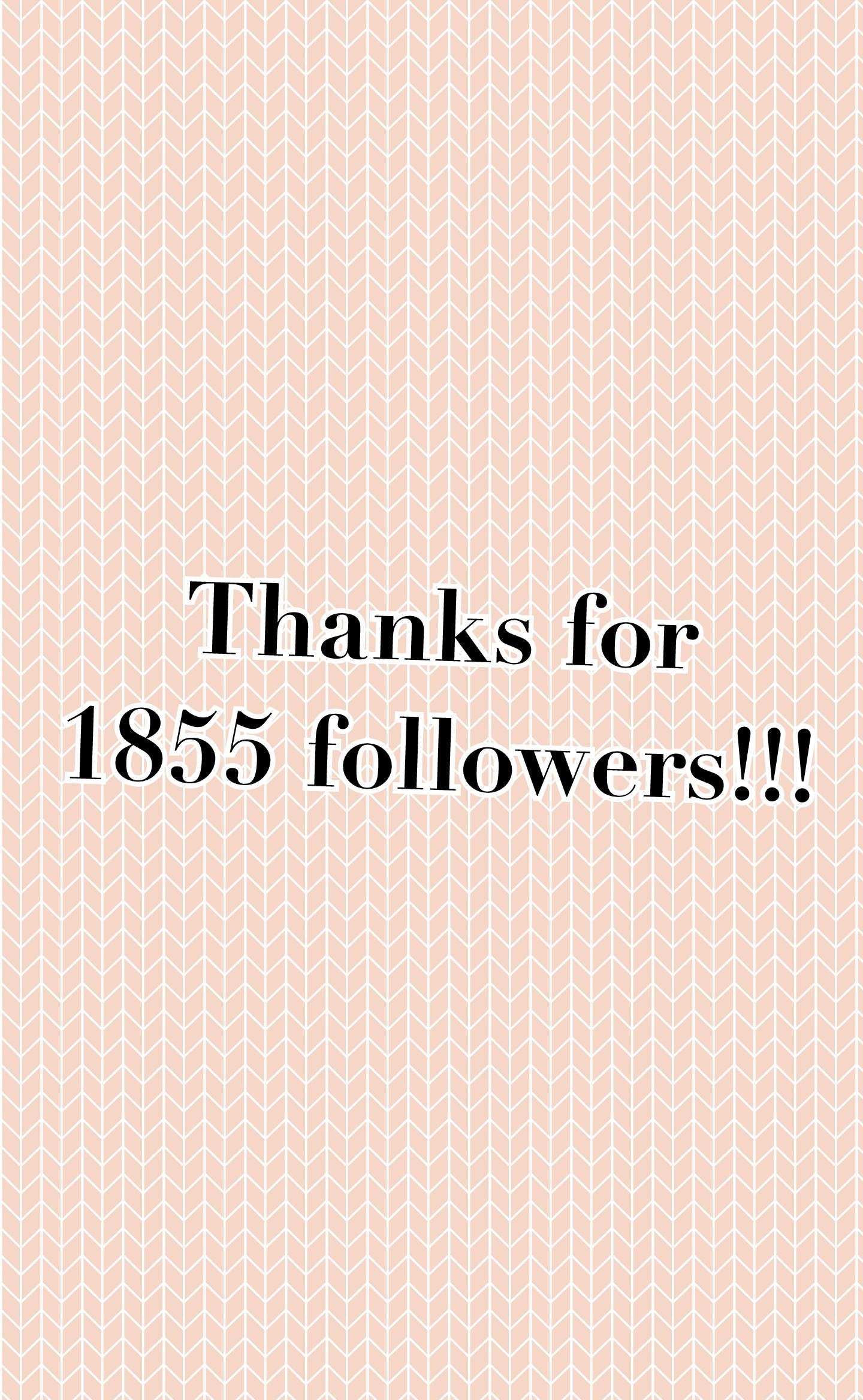 Thanks for
1855 followers!!!