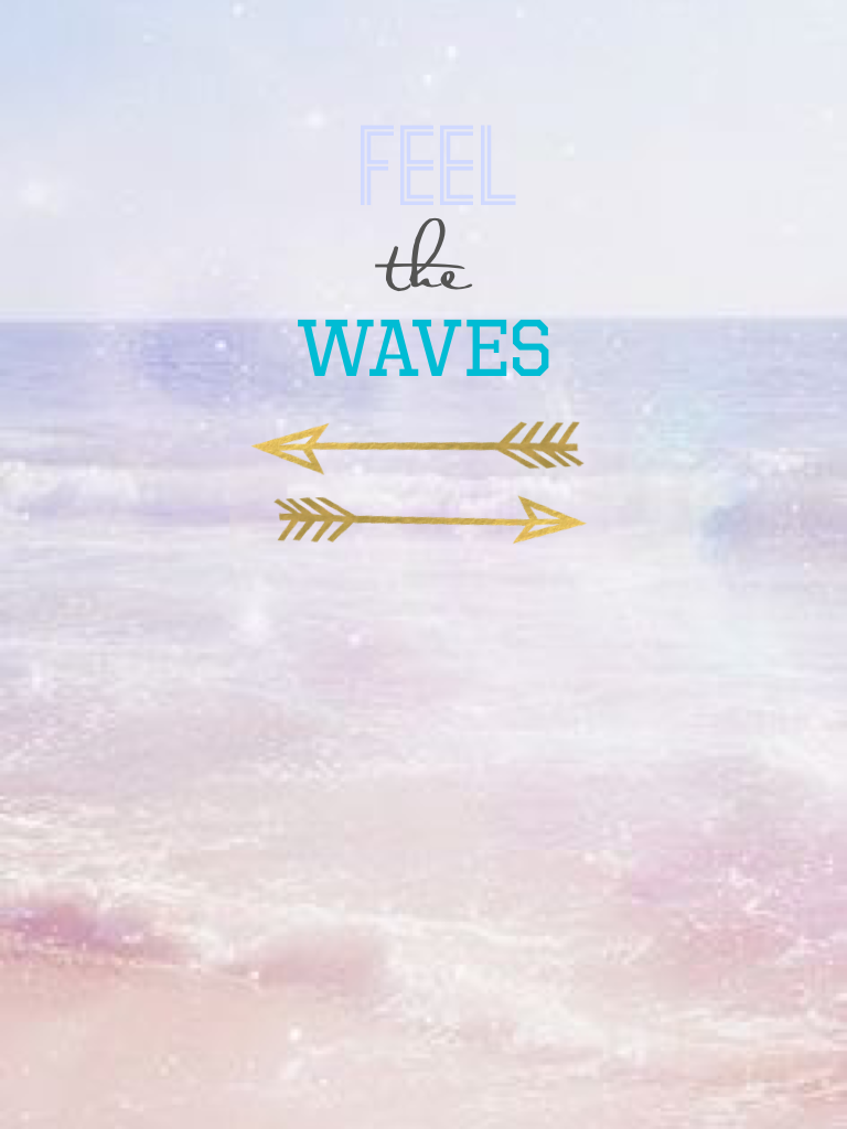 Feel the waves. 
- Varshini M. 